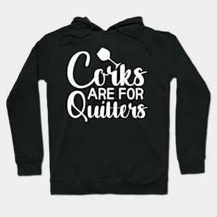 Corks Are For Quitters Hoodie